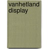 Vanhetland display by V. Vos