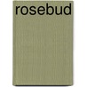 Rosebud by Unknown