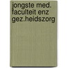 Jongste med. faculteit enz gez.heidszorg door Maesen