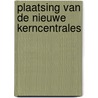 Plaatsing van de nieuwe kerncentrales by Unknown