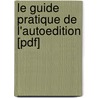 Le Guide pratique de l'autoedition [pdf] door E.L.