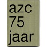 AZC 75 jaar door J. van Kuijeren