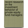Recent research on the investment behavior of private equity fund managers door G. Fleming