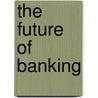 The future of banking by I. Walter
