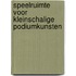 Speelruimte voor kleinschalige podiumkunsten