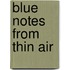 Blue notes from thin air