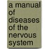 A manual of diseases of the nervous system