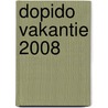 Dopido Vakantie 2008 by Unknown