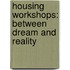 Housing workshops: between dream and reality