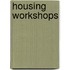 Housing workshops