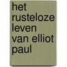 Het rusteloze leven van Elliot Paul by W. van Raamsdonk
