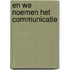 En we noemen het Communicatie