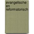 Evangelische en reformatorisch