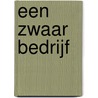 Een zwaar bedrijf by K.W. Bruggeman