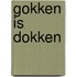 Gokken is dokken