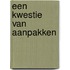 Een kwestie van aanpakken