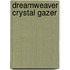 Dreamweaver Crystal Gazer