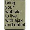 Bring your website to live with AJAX and DHTML door T. Dell'Aringa
