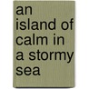 An island of calm in a stormy sea by H.N. Haenen