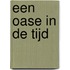 Een oase in de tijd