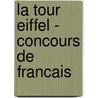 La Tour Eiffel - Concours de Francais by W. Clijsters