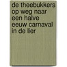 De Theebukkers op weg naar een halve eeuw carnaval in De Lier door G. Kooijman