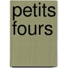 Petits fours by B. Jonas
