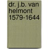 Dr. J.B. van Helmont 1579-1644 by E. Martens