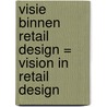 Visie binnen Retail Design = Vision in Retail Design door T. Lavrijsen