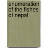 Enumeration of the fishes of Nepal by J. Shressha