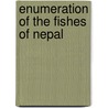 Enumeration of the fishes of Nepal door J. Shressha