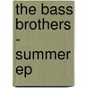 The Bass Brothers - Summer EP by M. Van Sprundel