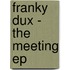 Franky Dux - The Meeting EP