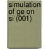 Simulation of Ge on Si (001)