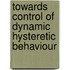 Towards control of dynamic hysteretic behaviour