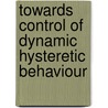Towards control of dynamic hysteretic behaviour by R. Banning