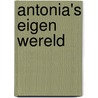 Antonia's eigen wereld by E. Hentze