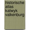 Historische atlas katwyk valkenburg door Parlevliet
