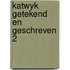 Katwyk getekend en geschreven 2