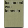Testament van Tamenta by T. Wetaru