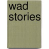 Wad stories door Onbekend