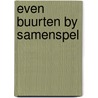 Even buurten by samenspel door H. Stufkens
