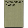 Metamorfosen in water by T. Lathouwers