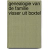Genealogie van de familie Visser uit Boxtel door H. de Visser