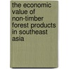 The economic value of non-timber forest products in Southeast Asia door J.H. de Beer