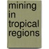 Mining in Tropical Regions