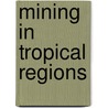 Mining in Tropical Regions door S. van Bennekom