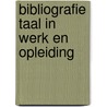 Bibliografie Taal in werk en opleiding by T. Bolle