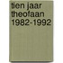 Tien jaar theofaan 1982-1992