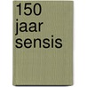 150 jaar Sensis by J.C. Klein